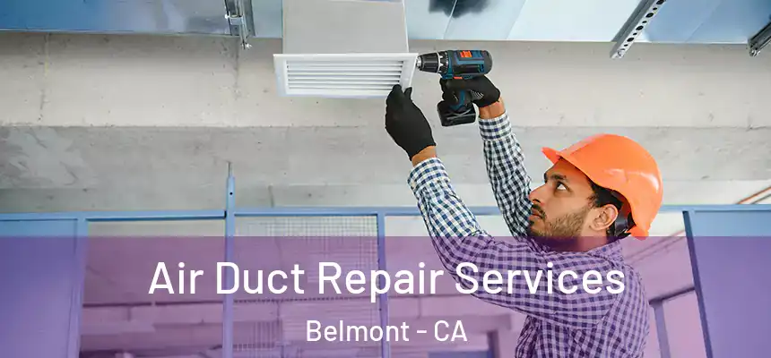  Air Duct Repair Services Belmont - CA