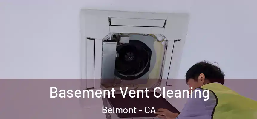 Basement Vent Cleaning Belmont - CA