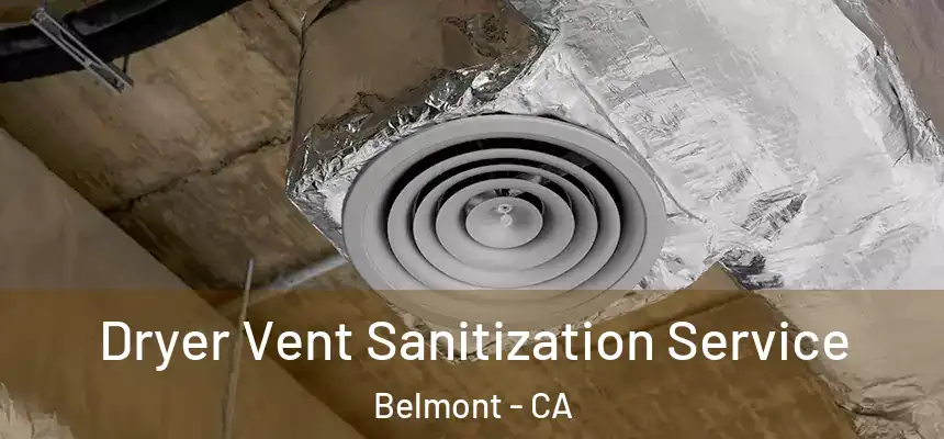 Dryer Vent Sanitization Service Belmont - CA