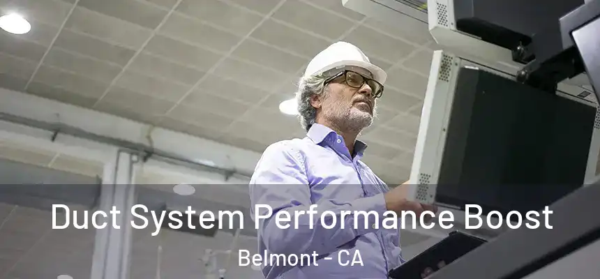  Duct System Performance Boost Belmont - CA