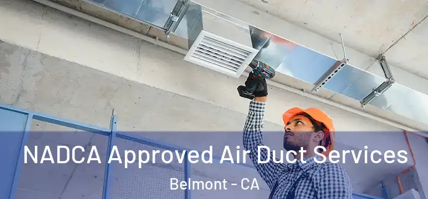 NADCA Approved Air Duct Services Belmont - CA