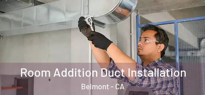  Room Addition Duct Installation Belmont - CA