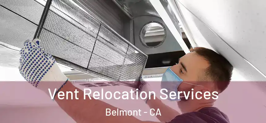 Vent Relocation Services Belmont - CA