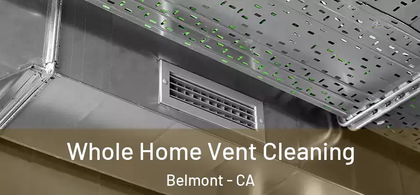  Whole Home Vent Cleaning Belmont - CA