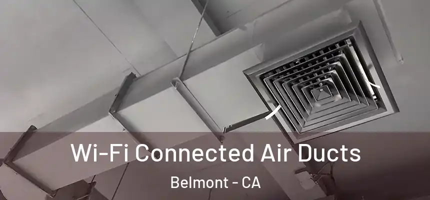  Wi-Fi Connected Air Ducts Belmont - CA